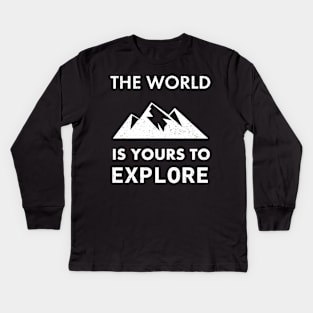 the world is yours to explore Kids Long Sleeve T-Shirt